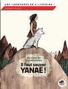 Couverture du livre « Il faut sauver Yanaé ! » de Albert Charles aux éditions Oskar