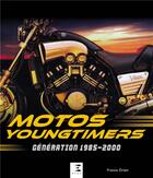 Couverture du livre « Motos Youngtimers, génération 1985-2000 » de Francis Dreer aux éditions Etai