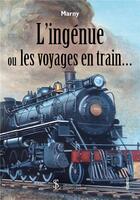 Couverture du livre « L ingenue ou les voyages en train » de Marny aux éditions Sydney Laurent