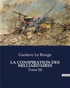 Couverture du livre « LA CONSPIRATION DES MILLIARDAIRES : Tome III » de Le Rouge aux éditions Culturea