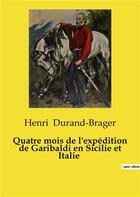 Couverture du livre « Quatre mois de l'expedition de garibaldi en sicilie et italie » de Durand-Brager Henri aux éditions Culturea