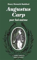 Couverture du livre « Augustus Carp par lui-même » de Henry Howarth Bashford aux éditions L'arbre Vengeur