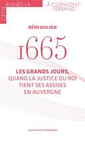 Couverture du livre « 1665 : les grands jours, quand la justice du roi tient ses assises en Auvergne » de Remi Oulion aux éditions Midi-pyreneennes