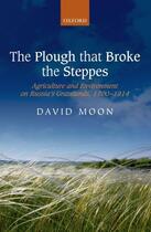 Couverture du livre « The Plough that Broke the Steppes: Agriculture and Environment on Russ » de Moon David aux éditions Oup Oxford