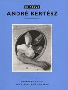 Couverture du livre « In focus andre kertesz » de Andre Kertesz aux éditions Getty Museum
