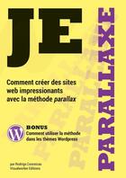 Couverture du livre « Je parallaxe - Comment créer des sites web impressionants avec la méthode parallax » de Rodrigo Conceicao aux éditions Lulu