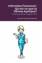 Couverture du livre « Infirmière Florence®, Qu'est-ce que la fibrose kystique? » de Michael Dow et Tim Kaney aux éditions Lulu