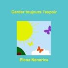 Couverture du livre « Garder toujours l'espoir » de Nenerica Elena aux éditions Lulu