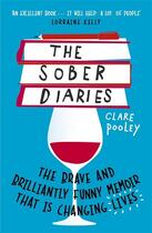 Couverture du livre « THE SOBER DIARIES - HOW ONE WOMAN STOPPED DRINKING AND STARTED LIVING » de Clare Pooley aux éditions Coronet