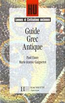 Couverture du livre « Guide Grèce antique » de Paul Faure et Marie-Jeanne Gaignerot aux éditions Hachette Education