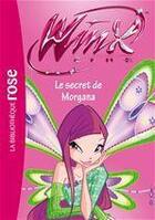 Couverture du livre « Winx Club t.44 ; le secret de Morgana » de Sophie Marvaud aux éditions Hachette Jeunesse