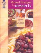 Couverture du livre « Manuel Pratique Des Desserts » de Ecole Le Cordon Bleu aux éditions Hachette Pratique