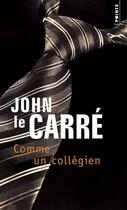 Couverture du livre « Comme un collégien » de John Le Carre aux éditions Points