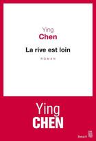 Couverture du livre « La rive est loin » de Ying Chen aux éditions Seuil