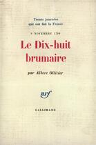 Couverture du livre « Le dix-huit brumaire - (9 novembre 1799) » de Albert Ollivier aux éditions Gallimard