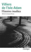 Couverture du livre « Histoires insolites » de Auguste Villiers De L'Isle-Adam aux éditions Folio