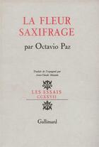 Couverture du livre « La fleur saxifrage - langue et litterature » de Octavio Paz aux éditions Gallimard