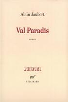 Couverture du livre « Val Paradis » de Alain Jaubert aux éditions Gallimard