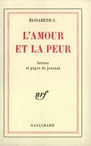 Couverture du livre « L'amour et la peur - lettres et pages de journal » de C. Elisabeth aux éditions Gallimard (patrimoine Numerise)