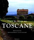 Couverture du livre « L'art de vivre en toscane - illustrations, couleur » de Racine Bruno aux éditions Flammarion