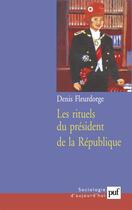 Couverture du livre « Les rituels du president de la republique » de Denis Fleurdorge aux éditions Puf