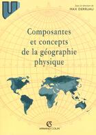 Couverture du livre « Composantes Et Concepts De La Geographie Physique » de Max Derruau aux éditions Armand Colin