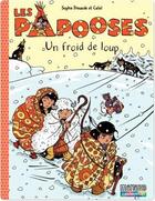 Couverture du livre « Les Papooses t.7 ; un froid de loup » de Dieuaide/Catel aux éditions Casterman