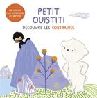 Couverture du livre « Petit Ouistiti découvre les contraires » de Annelore Parot et Coralie Saudo aux éditions Casterman
