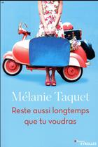 Couverture du livre « Reste aussi longtemps que tu voudras » de Melanie Taquet aux éditions Eyrolles