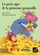 Couverture du livre « Le petit ogre et la princesse grenouille ; série verte (édition 2009) » de Paul Thies aux éditions Hatier