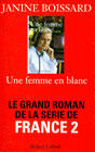 Couverture du livre « Une femme en blanc - ae » de Janine Boissard aux éditions Robert Laffont