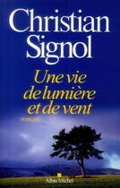 Couverture du livre « Une vie de lumière et de vent » de Christian Signol aux éditions Albin Michel