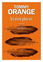 Couverture du livre « Ici n'est plus ici » de Tommy Orange aux éditions Albin Michel