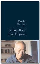 Couverture du livre « Je t'oublierai tous les jours » de Vassilis Alexakis aux éditions Stock