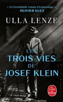 Couverture du livre « Les Trois vies de Josef Klein » de Ulla Lenze aux éditions Le Livre De Poche