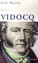 Couverture du livre « Vidocq » de Eric Perrin aux éditions Perrin