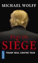 Couverture du livre « État de siège ; Trump seul contre tous » de Michael Wolff aux éditions Pocket
