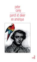 Couverture du livre « Parrot et Olivier en Amérique » de Peter Carey aux éditions Christian Bourgois