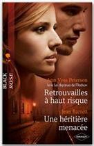 Couverture du livre « Retrouvailles à haut risque ; une héritière menacée » de Ann Voss Peterson et Jean Barett aux éditions Harlequin