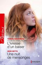 Couverture du livre « L'ivresse d'un baiser ; une nuit de mensonges » de Teresa Southwick et Heidi Betts aux éditions Harlequin