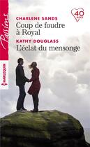 Couverture du livre « Coup de foudre à Royal ; l'éclat du mensonge » de Charlene Sands et Kathy Douglass aux éditions Harlequin