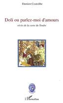 Couverture du livre « Doli ou parlez-moi d'amours ; récits de la carte du tendre » de Damien Couteilhe aux éditions Editions L'harmattan