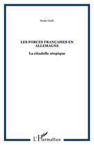 Couverture du livre « Les forces francaises en allemagne - la citadelle utopique » de Suzie Guth aux éditions Editions L'harmattan