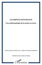 Couverture du livre « Le corps en souffrance - une anthropologie de la sante en corse » de  aux éditions Editions L'harmattan