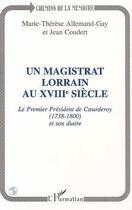 Couverture du livre « Un magistrat lorrain au XVIII siècle » de Jean Coudert et Marie-Thérèse Allemand-Gay aux éditions Editions L'harmattan