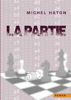 Couverture du livre « La Partie » de Michel Haton aux éditions Books On Demand