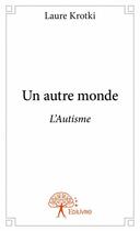 Couverture du livre « Un autre monde » de Laure Krotki aux éditions Edilivre