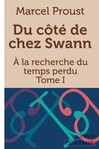 Couverture du livre « À la recherche du temps perdu Tome 1 : du côté de chez Swann » de Marcel Proust aux éditions Ligaran