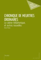 Couverture du livre « Chronique de meurtres ordinaires » de Marcel Pineau aux éditions Mon Petit Editeur