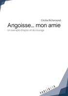 Couverture du livre « Angoisse... mon amie » de Cecilia Richemond aux éditions Publibook